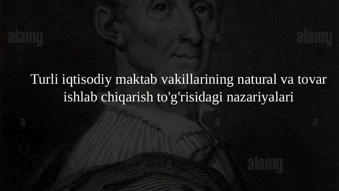 Turli iqtisodiy maktab vakillarining natural va tovar ishlab chiqarish to'g'risidagi nazariyalari