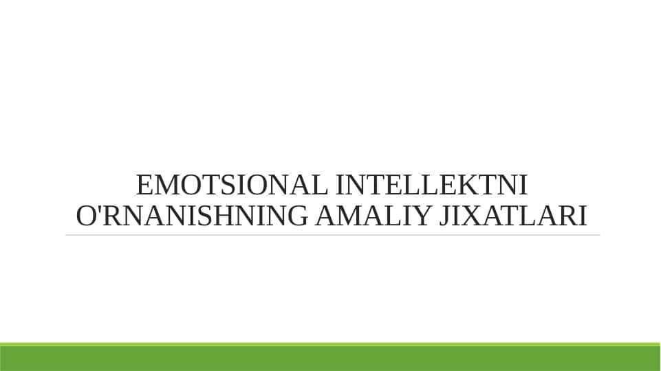 EMOTSIONAL INTELLEKTNI O'RNANISHNING AMALIY JIXATLARI