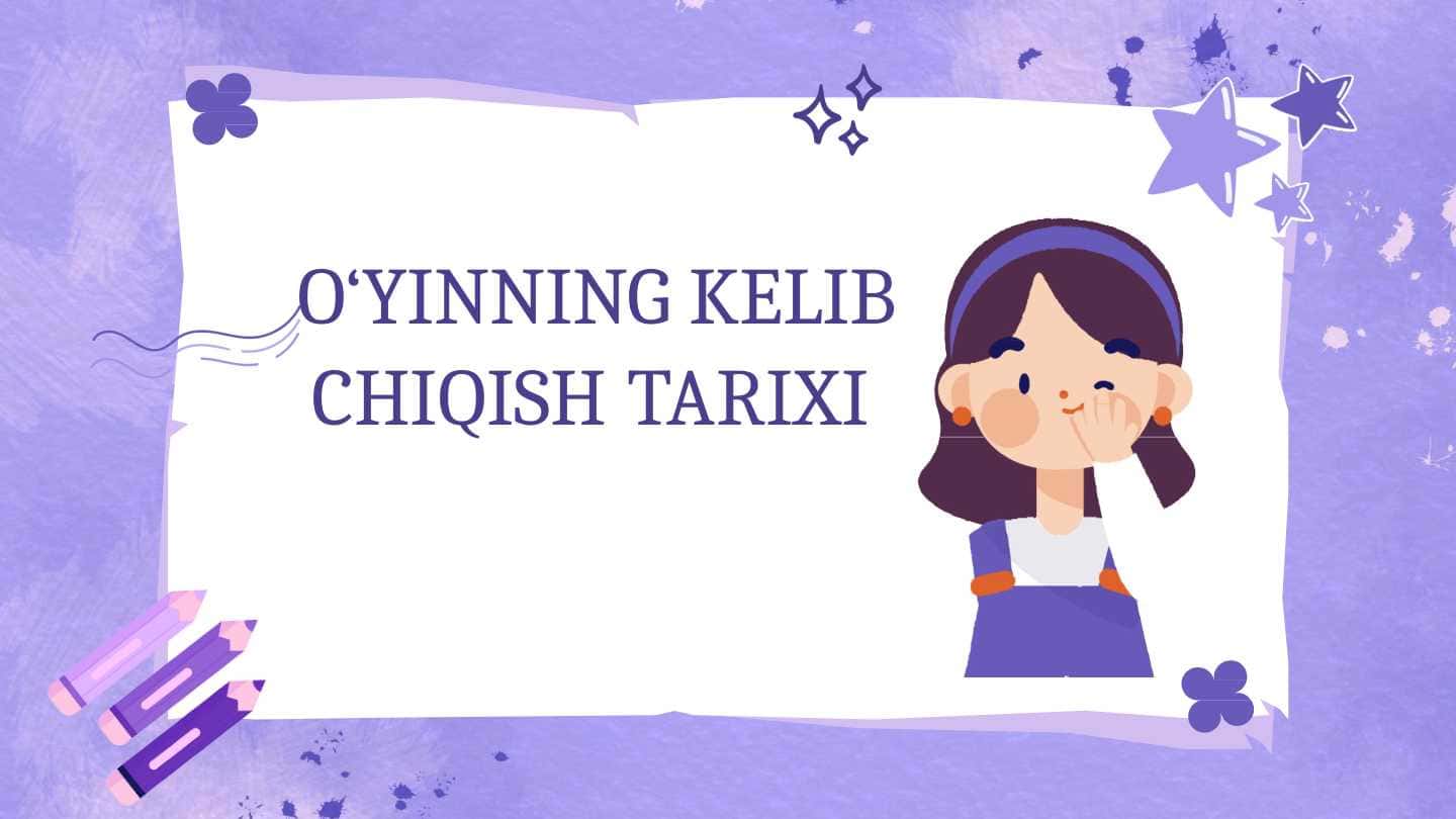 O‘YINNING KELIB CHIQISH TARIXI