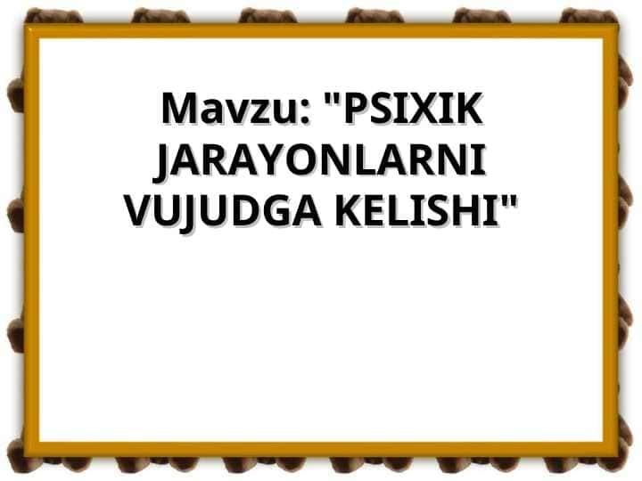 PSIXIK JARAYONLARNI VUJUDGA KELISHI