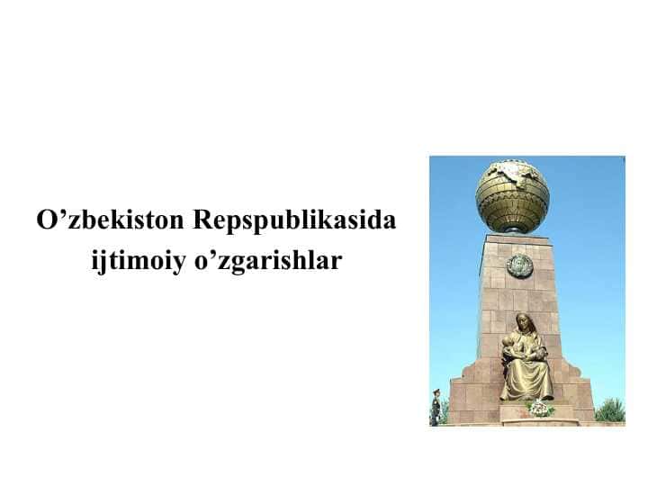 O’zbekiston Repspublikasida ijtimoiy o’zgarishlar