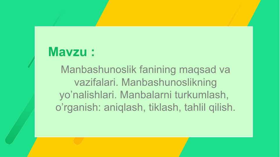 Manbashunoslik fanining maqsad va vazifalari. Manbashunoslikning yo’nalishlari. Mаnbаlаrni turkumlаsh,