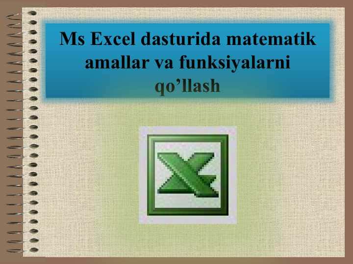 Ms Excel dasturida matematik amallar va funksiyalarni qo’llash