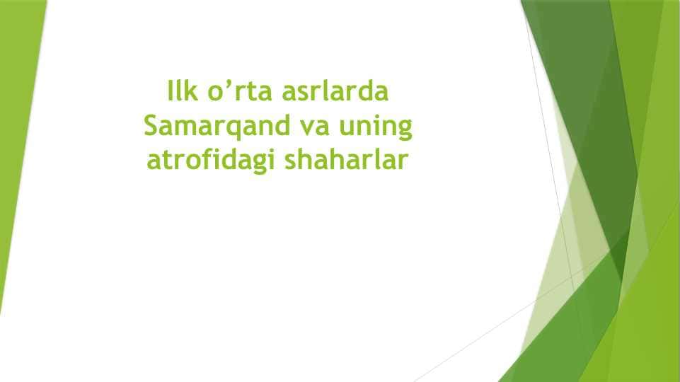 Ilk o’rta asrlarda Samarqand va uning atrofidagi shaharlar