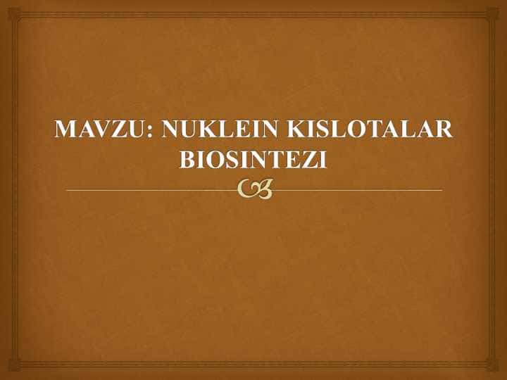 NUKLEIN KISLOTALAR BIOSINTEZI