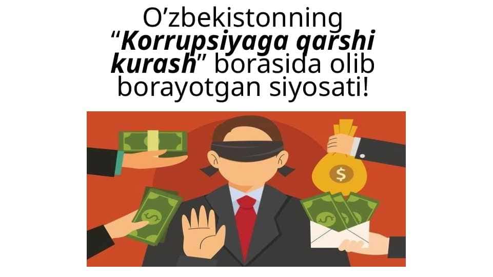 O’zbekistonning “Korrupsiyaga qarshi kurash” borasida olib borayotgan siyosati