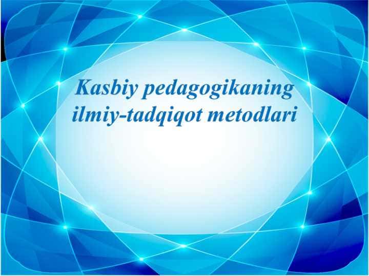 Kasbiy pedagogikaning ilmiy-tadqiqot metodlari