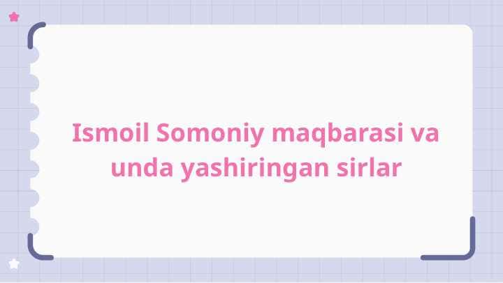 Ismoil Somoniy maqbarasi va unda yashiringan sirlar
