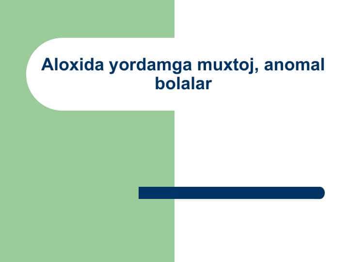 Aloxida yordamga muxtoj, anomal bolalar