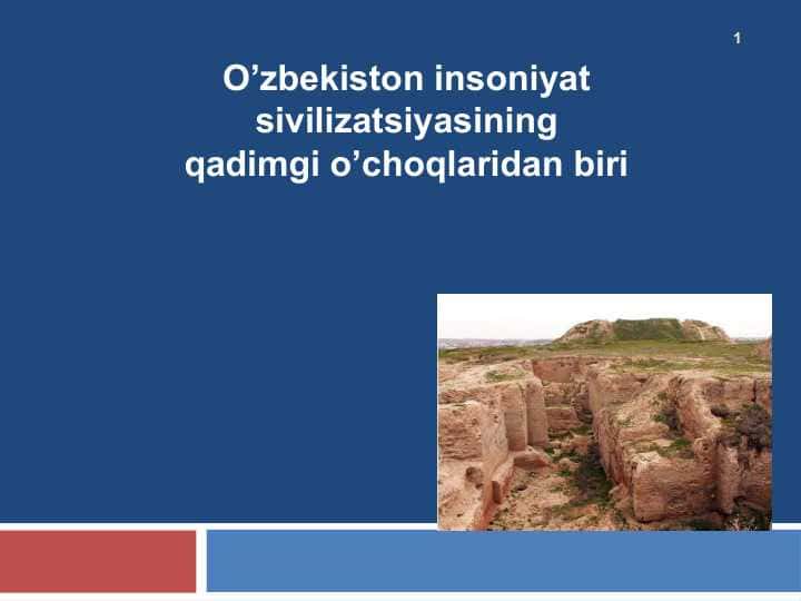 O’zbekiston insoniyat sivilizatsiyasiningqadimgi o’choqlaridan biri