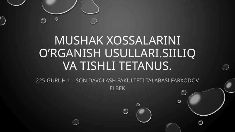 Mushak xossalarini o’rganish usullari.siiliq va tishli tetanus