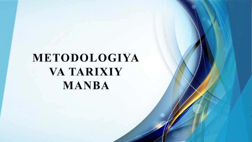 Metodologiya va tarixiy manba