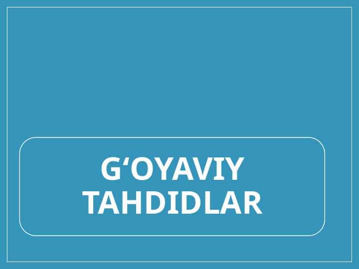 G‘OYAVIY TAHDIDLAR