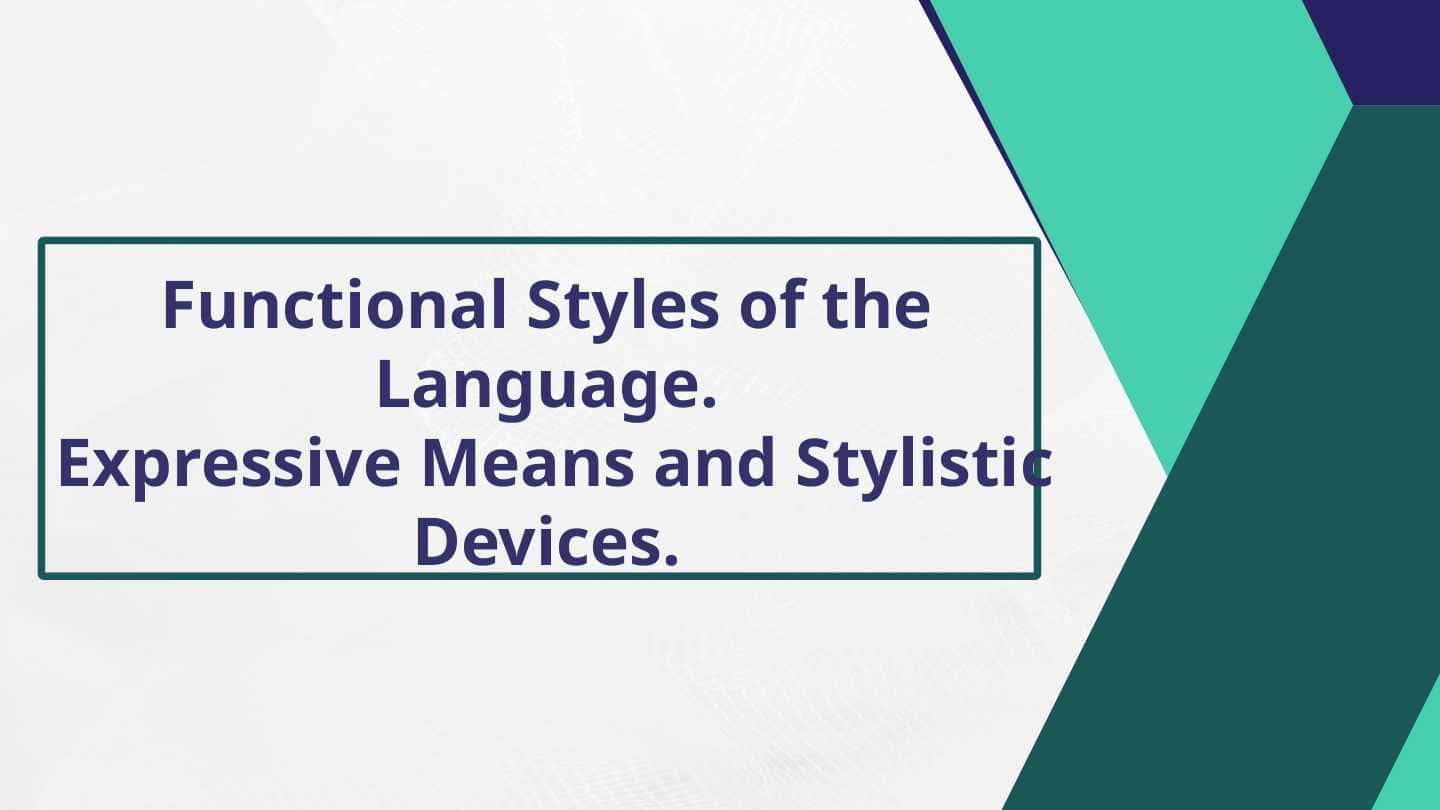 Functional Styles of the Language. Expressive Means and Stylistic Devices.