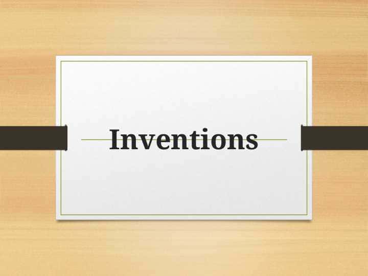 Inventions