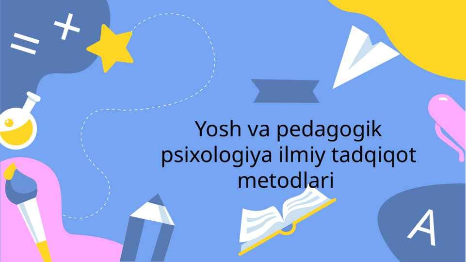 Yosh va pedagogik psixologiya ilmiy tadqiqot metodlari