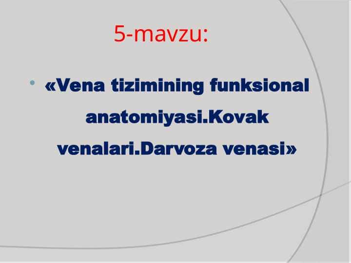 Vena tizimining funksional anatomiyasi.Kovak venalari.Darvoza venasi