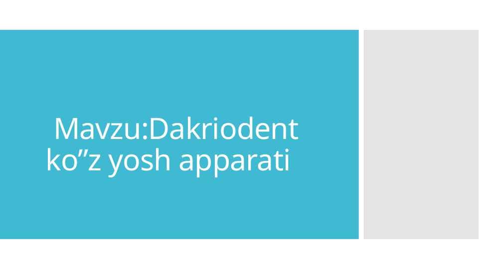 Dakriodent ko”z yosh apparati
