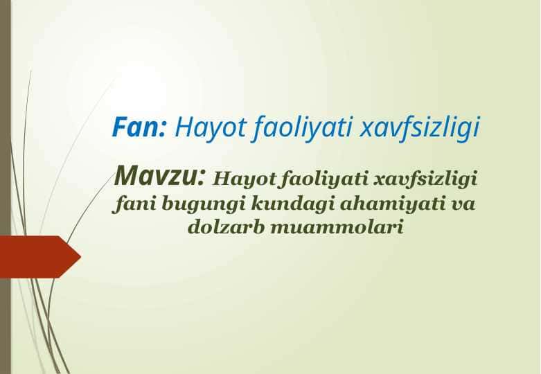 Hayot faoliyati xavfsizligi fani bugungi kundagi ahamiyati va dolzarb muammolari