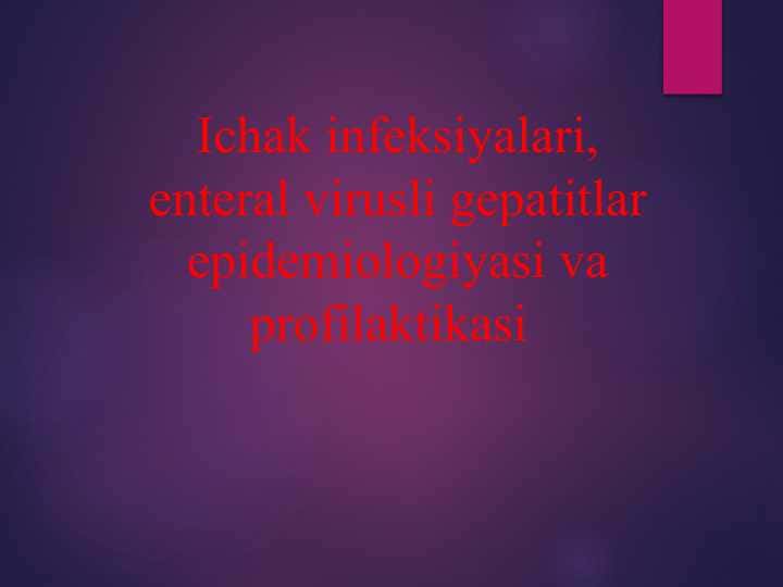 Ichak infeksiyalari, enteral virusli gepatitlar epidemiologiyasi va profilaktikasi