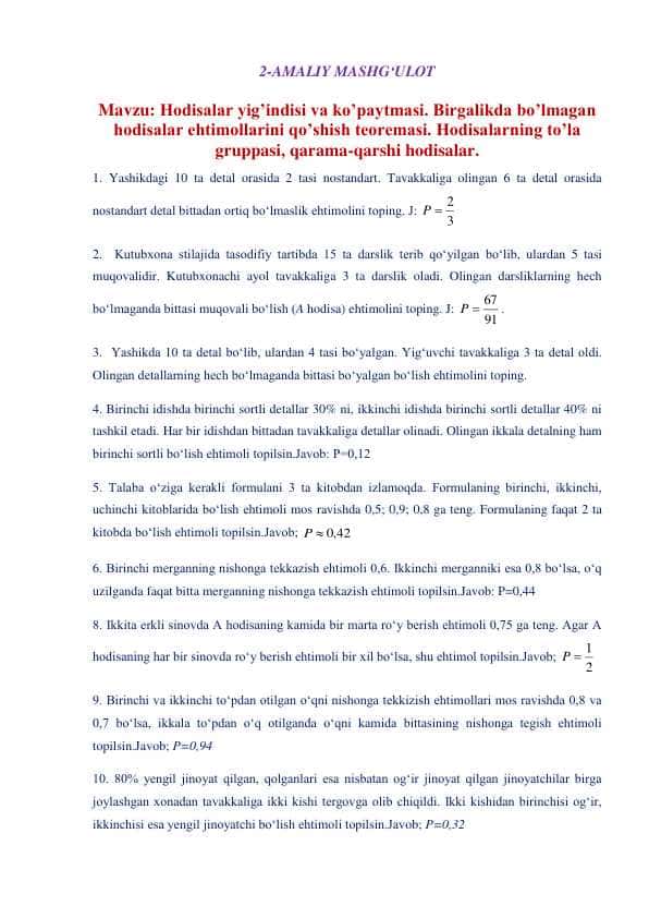 : Hodisalar yig’indisi va ko’paytmasi. Birgalikda bo’lmagan hodisalar ehtimollarini qo’shish teoremasi. Hodisalarning to’la gruppasi, qarama-qarshi hodisalar.