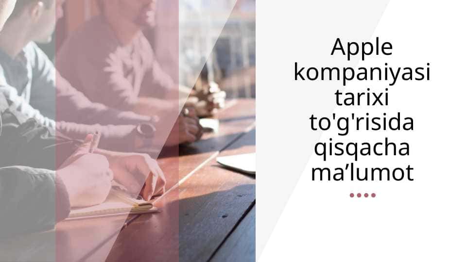 Apple kompaniyasi tarixi to'g'risida qisqacha ma’lumotv