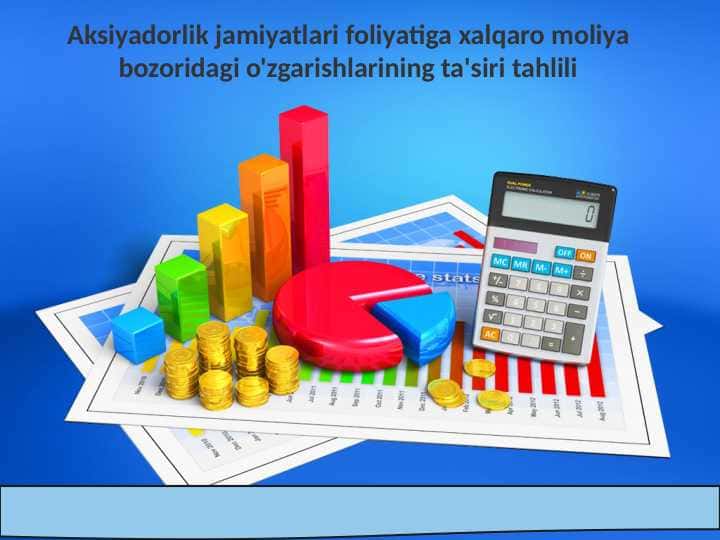 Aksiyadorlik jamiyatlari foliyatiga xalqaro moliya bozoridagi o'zgarishlarining ta'siri tahlili