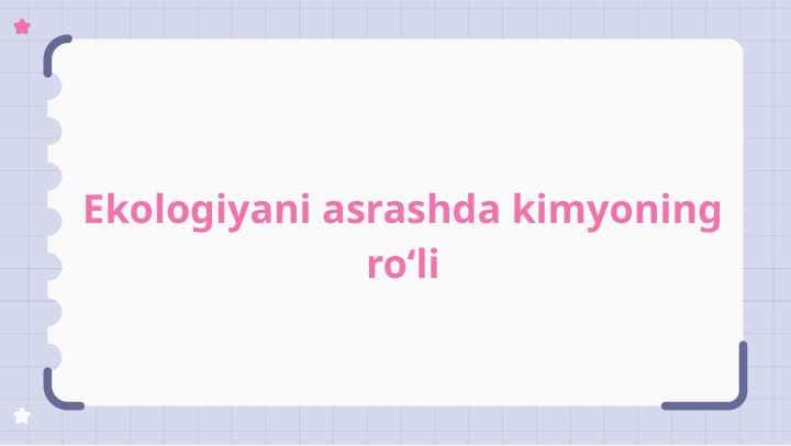 Ekologiyani asrashda kimyoning ro‘li