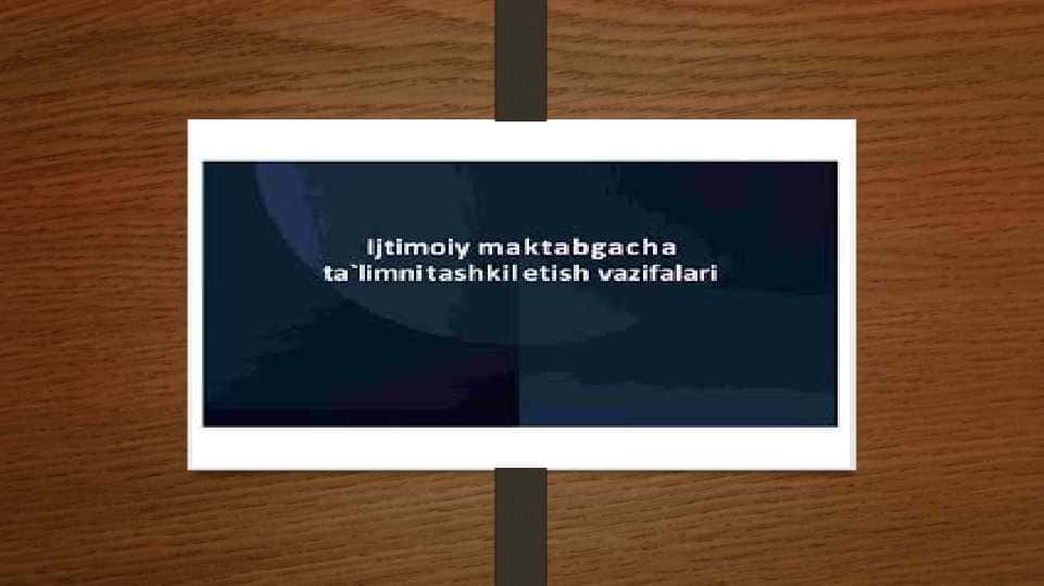 Ijtimoiy maktabgacha ta’limni tashkil etish vazifalari