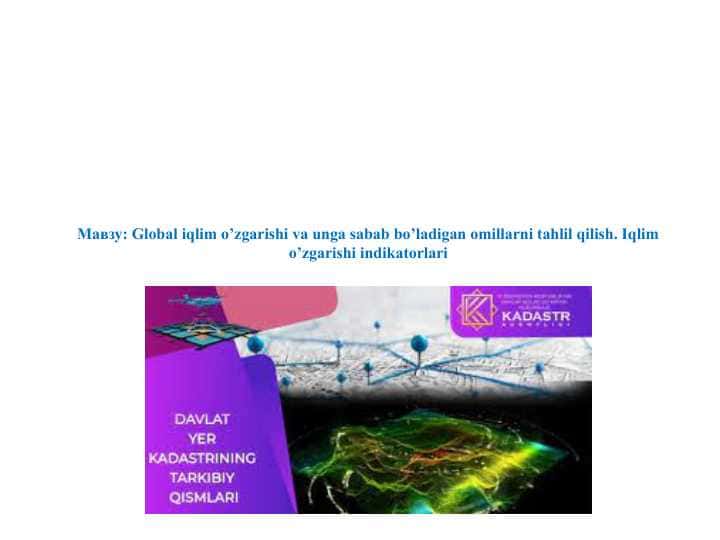 Global iqlim o’zgarishi va unga sabab bo’ladigan omillarni tahlil qilish. Iqlim o’zgarishi indikatorlari
