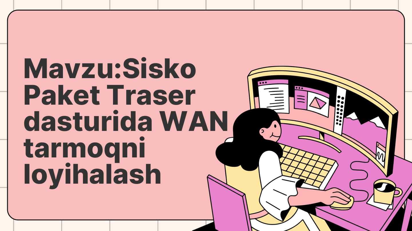 Sisko Paket Traser dasturida WAN tarmoqni loyihalash