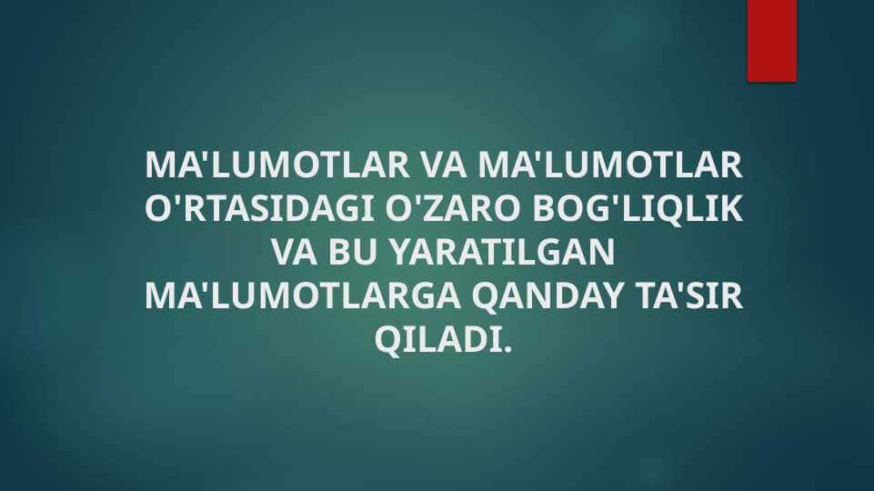MA'LUMOTLAR VA MA'LUMOTLAR O'RTASIDAGI O'ZARO BOG'LIQLIK