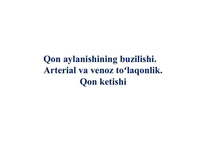 Qon aylanishining buzilishi. Arterial va venoz toʻlaqonlik. Qon ketishi
