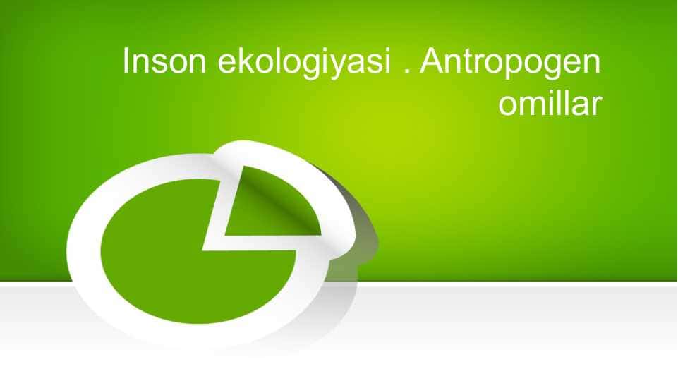 Inson ekologiyasi . Antropogen omillar