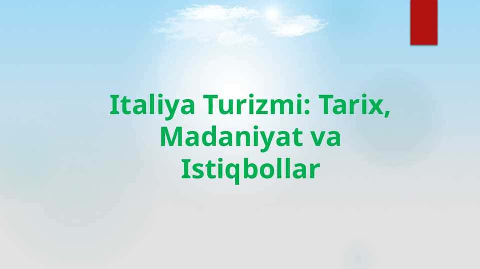 Italiya Turizmi: Tarix, Madaniyat va Istiqbollar
