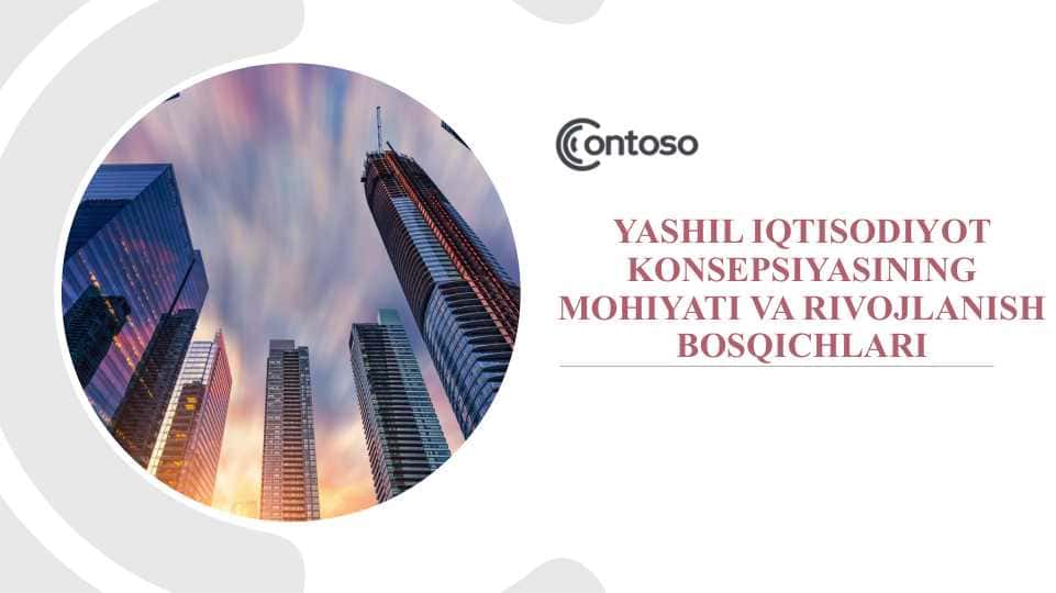 Yashil iqtisodiyot konsepsiyasining mohiyati va rivojlanish bosqichlarI