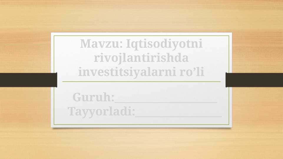Iqtisodiyotni rivojlantirishda investitsiyalarni ro’li