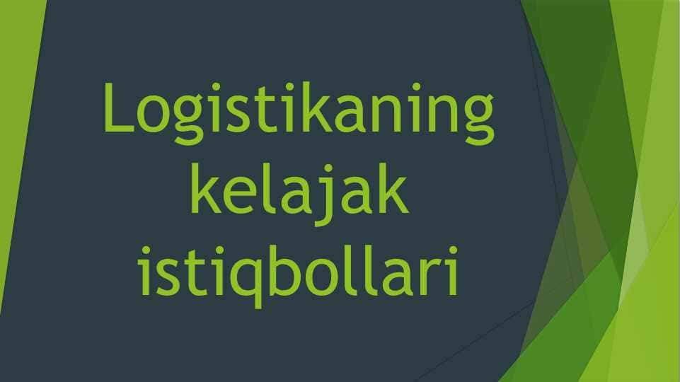 Logistikaning kelajak istiqbollari