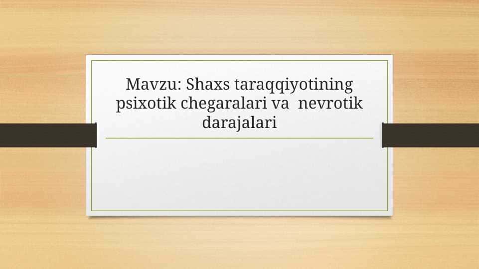 Shaxs taraqqiyotining psixotik chegaralari va nevrotik darajalari