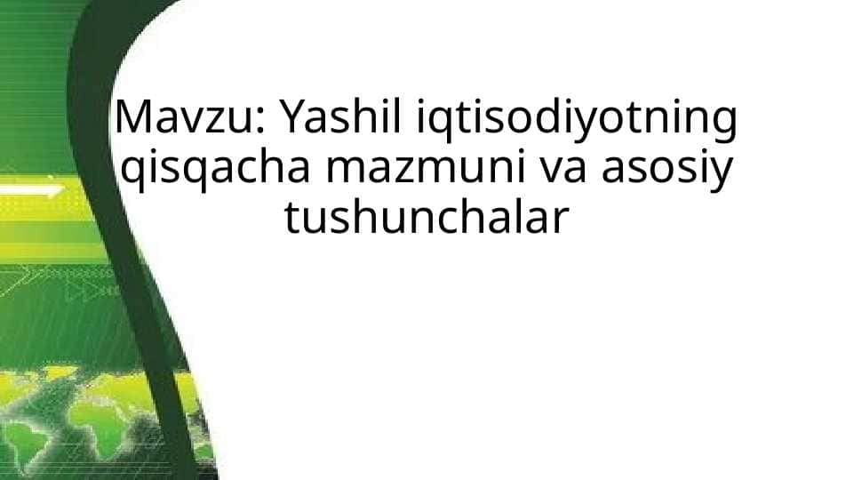Yashil iqtisodiyotning qisqacha mazmuni va asosiy tushunchalar