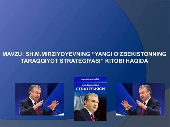 Sh.M.mirziyoyevning “Yangi O‘zbekistonning taraqqiyot strategiyasi” kitobi haqida