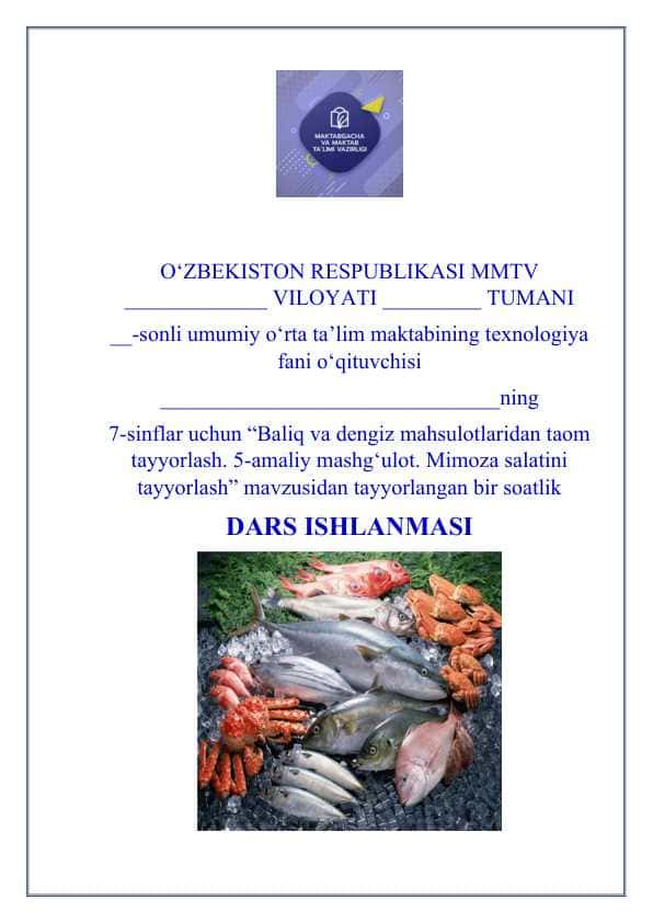 7-sinflar uchun “Baliq va dengiz mahsulotlaridan taom tayyorlash. 5-amaliy mashg‘ulot. Mimoza salatini tayyorlash” mavzusidan tayyorlangan bir soatlik DARS ISHLANMASI