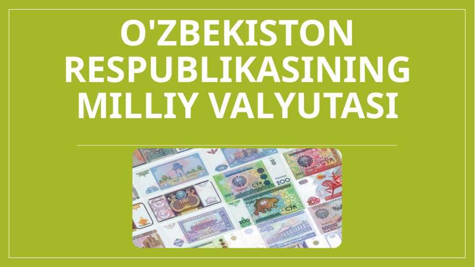 O'zbekiston Respublikasining milliy valyutasi