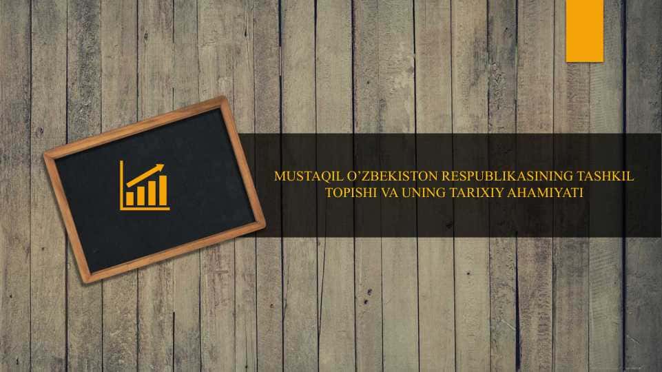 Mustaqil O'zbekiston Respublikasining tarixiy ahamiyati