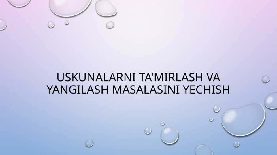 uskunalarni ta'mirlash va yangilash masalasini yechish