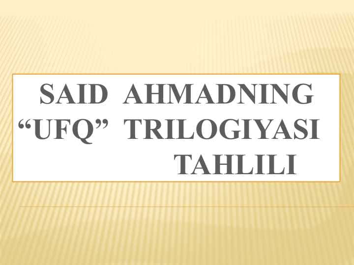 SAID AHMADNING “UFQ” TRILOGIYASI TAHLILI