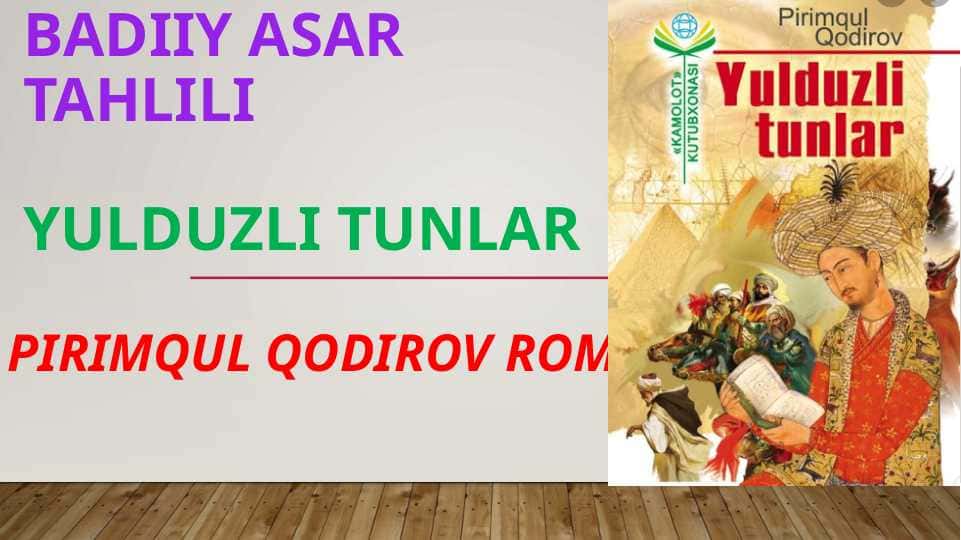 Pirimqul Qodirov Romani Yulduzli tunlar Badiiy asar tahlili