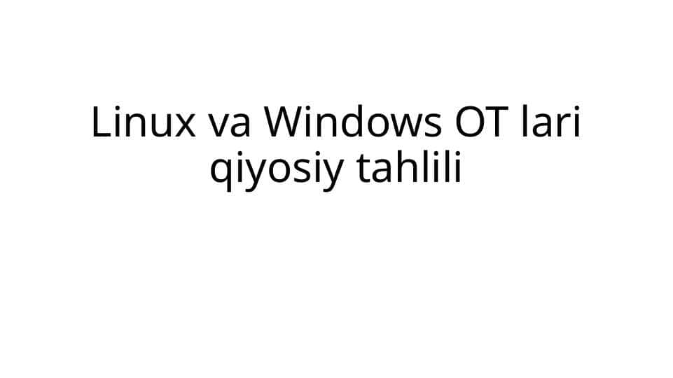 Linux va Windows OT lari qiyosiy tahlili