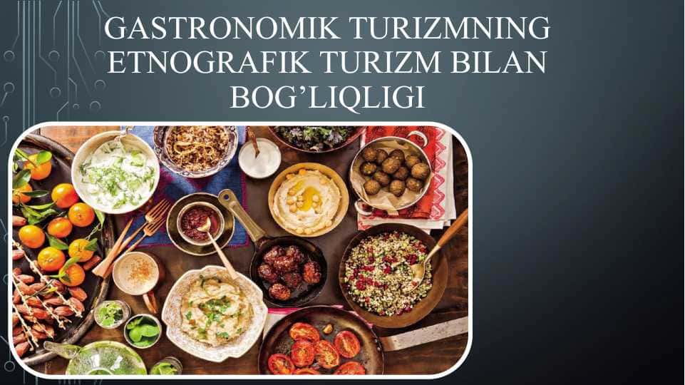 Gastronomik turizmning etnografik turizm bilan bog'liqligi