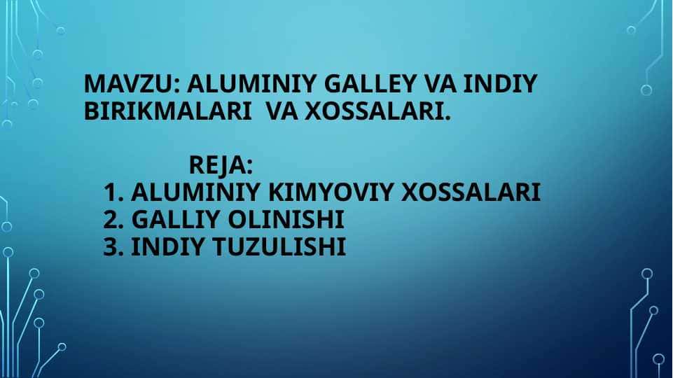 Aluminiy galley va indiy Birikmalari va xossalari